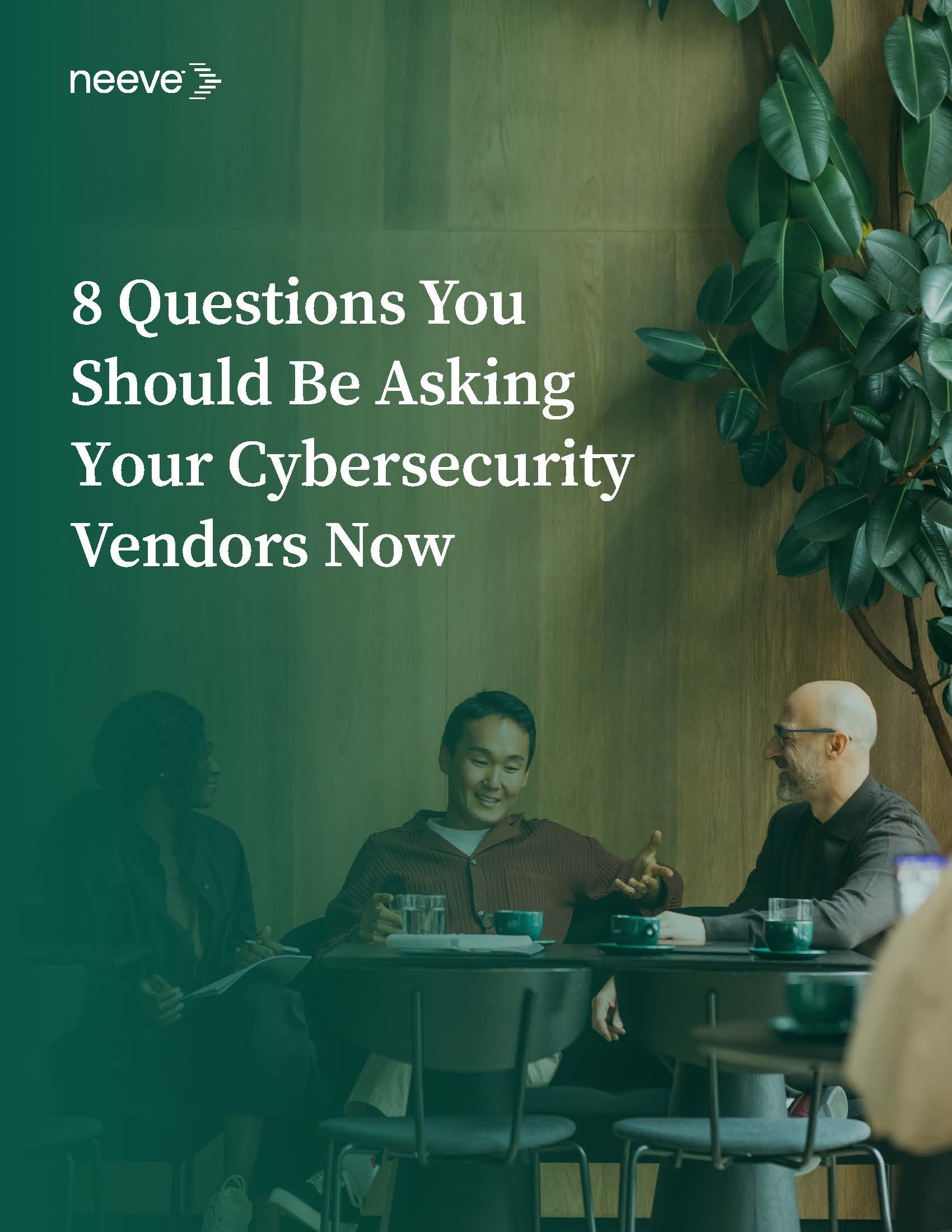 8 Questions You shoudl be Asking Your Cybersecurity Vendors Now